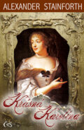 Kniha: Krásná Karolína (Alexander Stainforth). Čas, 2011 Kniha: Krásná Karolína (Alexander Stainforth). Čas, 2011