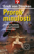 Kniha: Prorok minulosti (Erich von Däniken). Knižní klub, 2011 Kniha: Prorok minulosti (Erich von Däniken). Knižní klub, 2011