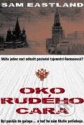 Kniha: Oko rudého cara (Sam Eastland). XYZ, 2011 Kniha: Oko rudého cara (Sam Eastland). XYZ, 2011