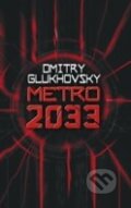 Kniha: Metro 2033 (Dmitry Glukhovsky). Gollancz, 2010 Kniha: Metro 2033 (Dmitry Glukhovsky). Gollancz, 2010