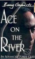 Kniha: Ace on the River: An Advanced Poker Guide (Barry Greenstein a Doyle Brunson). Last Knight Publishing Company, 2005 Kniha: Ace on the River: An Advanced Poker Guide (Barry Greenstein a Doyle Brunson). Last Knight Publishing Company, 2005