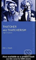 Kniha: Thatcher and Thatcherism (Eric J. Evans). Routledge, 2004 Kniha: Thatcher and Thatcherism (Eric J. Evans). Routledge, 2004