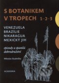 Kniha: S botanikem v tropech 1 - 3 (Miloslav Studnička). Academia, 2011 Kniha: S botanikem v tropech 1 - 3 (Miloslav Studnička). Academia, 2011