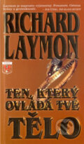 Kniha: Ten, který ovládá tvé tělo (Richard Laymon). Classic, 2011 Kniha: Ten, který ovládá tvé tělo (Richard Laymon). Classic, 2011
