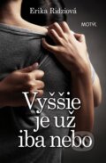 Kniha: Vyššie je už iba nebo (Erika Ridziová). Motýľ, 2011 Kniha: Vyššie je už iba nebo (Erika Ridziová). Motýľ, 2011
