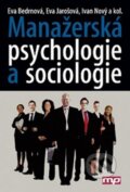 Manažerská psychologie a sociologie - Eva Bedrnová, Eva Jarošová, Ivan Nový, Management Press, 2012