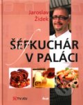 Kniha: Šéfkuchár v paláci (Jaroslav Žídek). Ikar, 2011 Kniha: Šéfkuchár v paláci (Jaroslav Žídek). Ikar, 2011
