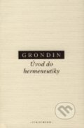 Kniha: Úvod do hermeneutiky (Jean Grondin). OIKOYMENH, 2011 Kniha: Úvod do hermeneutiky (Jean Grondin). OIKOYMENH, 2011