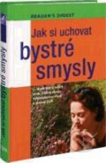 Kniha: Jak si uchovat bystré smysly (Reader´s Digest Výběr). Reader´s Digest Výběr, 2011 Kniha: Jak si uchovat bystré smysly (Reader´s Digest Výběr). Reader´s Digest Výběr, 2011