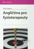 Angličtina pro fyzioterapeuty - Helena Gogelová, Grada, 2011