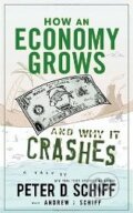 Kniha: How an Economy Grows and Why It Crashes (Andrew J. Schiff a Peter D. Schiff). Wiley-Blackwell, 2010 Kniha: How an Economy Grows and Why It Crashes (Andrew J. Schiff a Peter D. Schiff). Wiley-Blackwell, 2010