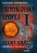 Kniha: Přemyslovská epopej I (Vlastimil Vondruška). Moba, 2011 Kniha: Přemyslovská epopej I (Vlastimil Vondruška). Moba, 2011