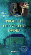 Kniha: Prokletí lipavského dvora (Věra Fojtová). Moba, 2011 Kniha: Prokletí lipavského dvora (Věra Fojtová). Moba, 2011