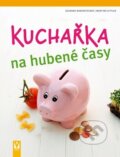 Kniha: Kuchařka na hubené časy (Martina Kittler a Susanne Bodensteiner). Vašut, 2011 Kniha: Kuchařka na hubené časy (Martina Kittler a Susanne Bodensteiner). Vašut, 2011