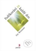 Kniha: Poděkování za každý den (Petr Weissman). Portál, 2011 Kniha: Poděkování za každý den (Petr Weissman). Portál, 2011