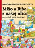 Kniha: Mišo a Rišo z našej ulice (Danuša Dragulová-Faktorová). Daxe, 2011 Kniha: Mišo a Rišo z našej ulice (Danuša Dragulová-Faktorová). Daxe, 2011