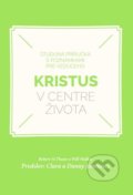 Kniha: Kristus v centre života (Robert H. Thune a Will Walker). Porta Libri, 2021 Kniha: Kristus v centre života (Robert H. Thune a Will Walker). Porta Libri, 2021