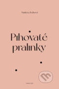 Kniha: Pihovaté pralinky (Markéta Švábová). Verbum, 2021 Kniha: Pihovaté pralinky (Markéta Švábová). Verbum, 2021