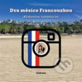 Kniha: Dva měsíce Francouzkou (Gabreta). Majerová Hana, 2021 Kniha: Dva měsíce Francouzkou (Gabreta). Majerová Hana, 2021