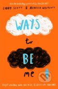 Kniha: Ways to Be Me (Libby Scott a Rebecca Westcott). Scholastic, 2021 Kniha: Ways to Be Me (Libby Scott a Rebecca Westcott). Scholastic, 2021
