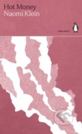 Kniha: Hot Money (Naomi Klein). Penguin Books, 2021 Kniha: Hot Money (Naomi Klein). Penguin Books, 2021