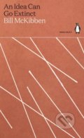 Kniha: An Idea Can Go Extinct (Bill McKibben). Penguin Books, 2021 Kniha: An Idea Can Go Extinct (Bill McKibben). Penguin Books, 2021