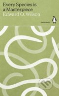 Kniha: Every Species is a Masterpiece (Edward O. Wilson). Penguin Books, 2021 Kniha: Every Species is a Masterpiece (Edward O. Wilson). Penguin Books, 2021