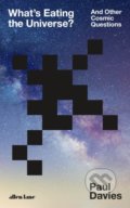 Kniha: What's Eating the Universe? (Paul Davies). Allen Lane, 2021 Kniha: What's Eating the Universe? (Paul Davies). Allen Lane, 2021