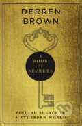 Kniha: A Book of Secrets (Derren Brown). Bantam Press, 2021 Kniha: A Book of Secrets (Derren Brown). Bantam Press, 2021
