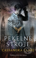 Kniha: Trilóga Pekelné stroje (Cassandra Clare). Slovart, 2021 Kniha: Trilóga Pekelné stroje (Cassandra Clare). Slovart, 2021