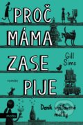 Kniha: Proč máma zase pije (Gill Sims). Motto, 2021 Kniha: Proč máma zase pije (Gill Sims). Motto, 2021