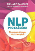 Kniha: NLP pro každého (Alessio Roberti, Owen Fitzpatrick a Richard Bandler). BIZBOOKS, 2021 Kniha: NLP pro každého (Alessio Roberti, Owen Fitzpatrick a Richard Bandler). BIZBOOKS, 2021
