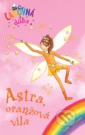 Kniha: Astra, oranžová víla (Daisy Meadows). Slovart, 2021 Kniha: Astra, oranžová víla (Daisy Meadows). Slovart, 2021