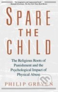 Kniha: Spare the Child (Philip Greven). Vintage, 1992 Kniha: Spare the Child (Philip Greven). Vintage, 1992