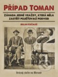 Kniha: Případ Toman (Milan Krčmář). CPRESS, 2021 Kniha: Případ Toman (Milan Krčmář). CPRESS, 2021