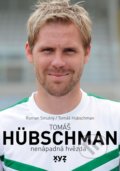 Kniha: Tomáš Hübschman (Roman Smutný a Tomáš Hübschman). XYZ, 2021 Kniha: Tomáš Hübschman (Roman Smutný a Tomáš Hübschman). XYZ, 2021