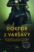 Kniha: Doktor z Varšavy (Elisabeth Gifford). Jota, 2021 Kniha: Doktor z Varšavy (Elisabeth Gifford). Jota, 2021
