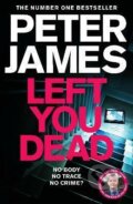 Kniha: Left You Dead (Peter James). Pan Macmillan, 2021 Kniha: Left You Dead (Peter James). Pan Macmillan, 2021