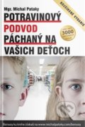 Kniha: Potravinový podvod páchaný na vašich deťoch, 2021 Kniha: Potravinový podvod páchaný na vašich deťoch, 2021