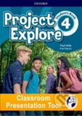 Project Explore 4: Student's Book Classroom Presentation Tool (Paul Kelly a Paul Shipton). Oxford University Press, 2019 Project Explore 4: Student's Book Classroom Presentation Tool (Paul Kelly a Paul Shipton). Oxford University Press, 2019