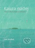 Kniha: Kauza nádej (Lee Strobel). Porta Libri, 2021 Kniha: Kauza nádej (Lee Strobel). Porta Libri, 2021