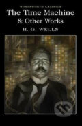Kniha: The Time Machine and Other Works (Herbert George Wells). Wordsworth Editions, 2017 Kniha: The Time Machine and Other Works (Herbert George Wells). Wordsworth Editions, 2017