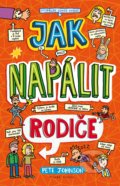 Kniha: Jak napálit rodiče (Pete Johnson). Mladá fronta, 2021 Kniha: Jak napálit rodiče (Pete Johnson). Mladá fronta, 2021