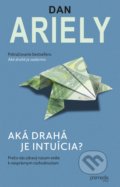 Kniha: Aká drahá je intuícia? (Dan Ariely). Premedia, 2021 Kniha: Aká drahá je intuícia? (Dan Ariely). Premedia, 2021