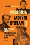 Kniha: História zadnými dverami 3 (Slavomír Michálek). Premedia, 2021 Kniha: História zadnými dverami 3 (Slavomír Michálek). Premedia, 2021