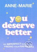 Kniha: You Deserve Better (Anne-Marie). Orion, 2021 Kniha: You Deserve Better (Anne-Marie). Orion, 2021