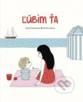 Kniha: Ľúbim ťa (Astrid Desbordes). Axióma, 2021 Kniha: Ľúbim ťa (Astrid Desbordes). Axióma, 2021