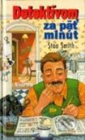 Kniha: Detektívom za päť minút (Stan Smith). Slovenské pedagogické nakladateľstvo - Mladé letá, 2002 Kniha: Detektívom za päť minút (Stan Smith). Slovenské pedagogické nakladateľstvo - Mladé letá, 2002