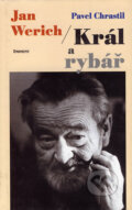 Kniha: Jan Werich - Král a rybář (Pavel Chrastil). Eminent, 2002 Kniha: Jan Werich - Král a rybář (Pavel Chrastil). Eminent, 2002