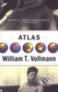 Kniha: Atlas (William T. Vollmann). Pragma, 2002 Kniha: Atlas (William T. Vollmann). Pragma, 2002